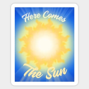 Here Comes The Sun Sticker